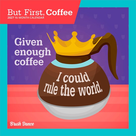 Brush Dance; But First Coffee | 2027 7 x 14 Inch (Hanging) Monthly Mini Wall Calendar; Category:Wall Calendars; Image:1